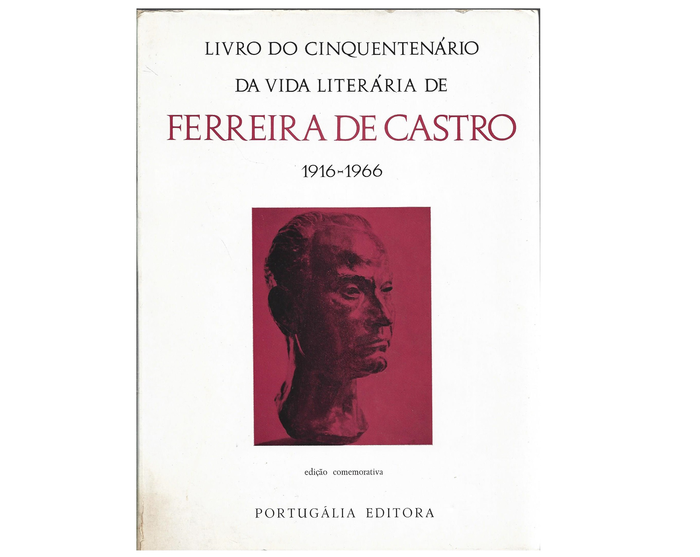 LIVRO DO CINQUENTENÁRIO DA VIDA LITERÁRIA DE FERREIRA DE CASTRO: 1916-1966