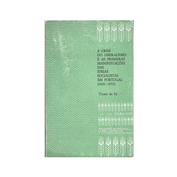 A CRISE DO LIBERALISMO E AS PRIMEIRAS MANIFESTAÇÕES DAS IDEIAS SOCIALISTAS EM PORTUGAL (1820-1852)