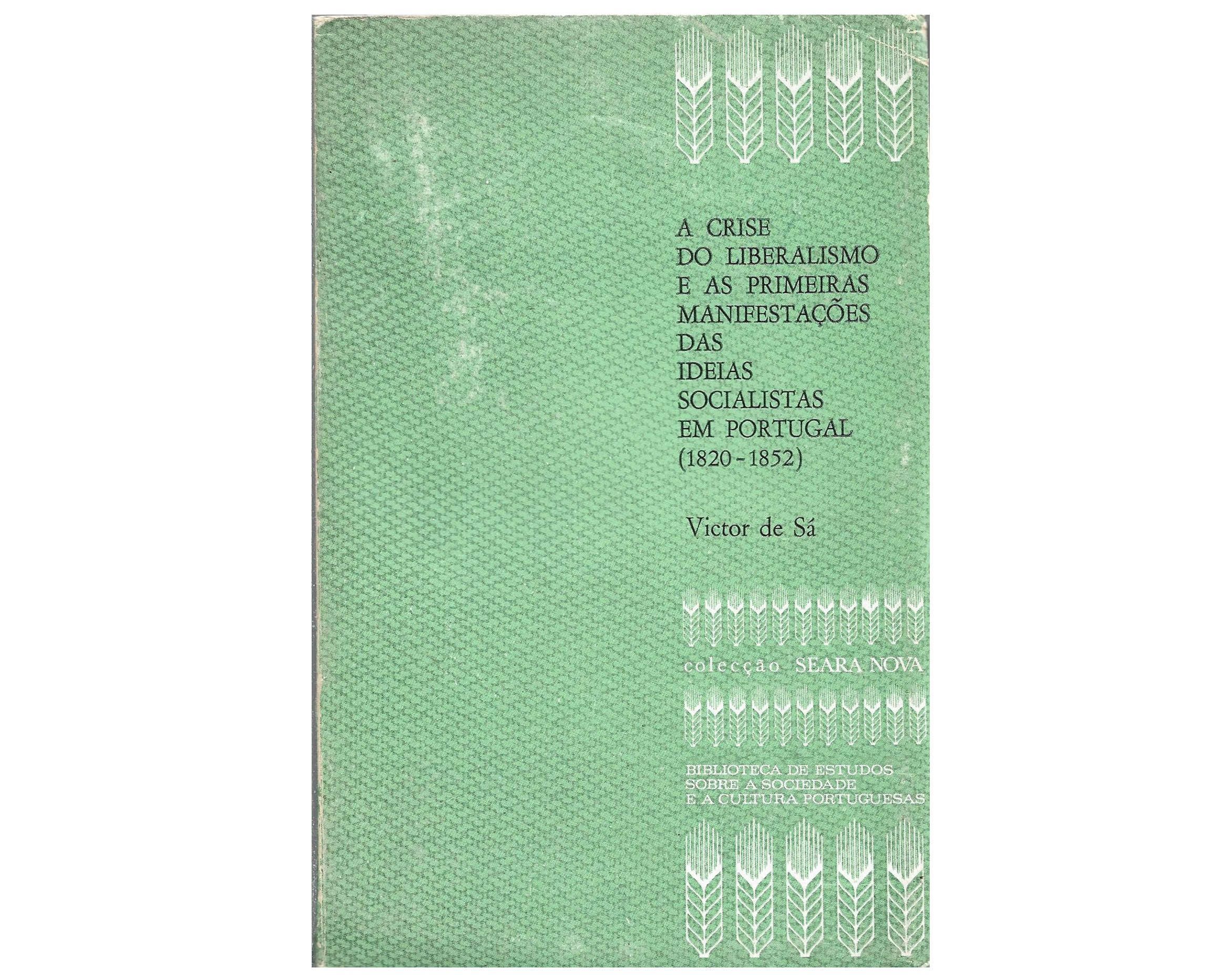 A CRISE DO LIBERALISMO E AS PRIMEIRAS MANIFESTAÇÕES DAS IDEIAS SOCIALISTAS EM PORTUGAL (1820-1852)