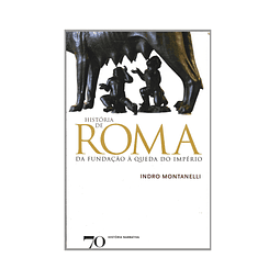 HISTÓRIA DE ROMA: DA FUNDAÇÃO À QUEDA DO IMPÉRIO