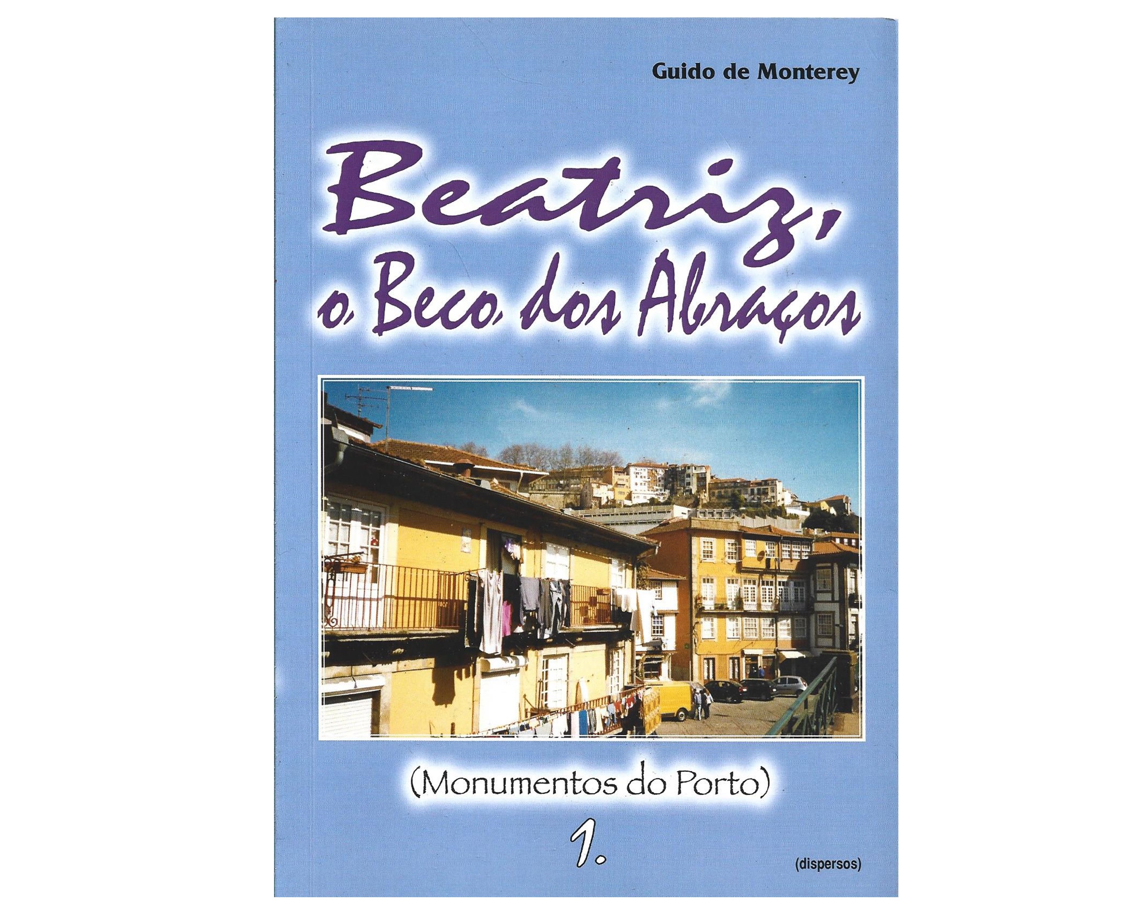BEATRIZ, O BECO DOS ABRAÇOS (MONUMENTOS DO PORTO)