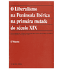 O LIBERALISMO NA PENÍNSULA IBÉRICA NA PRIMEIRA METADE DO SÉCULO XIX