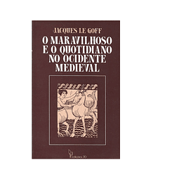 O MARAVILHOSO E O QUOTIDIANO NO OCIDENTE MEDIEVAL.