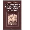 O MARAVILHOSO E O QUOTIDIANO NO OCIDENTE MEDIEVAL.