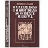 O MARAVILHOSO E O QUOTIDIANO NO OCIDENTE MEDIEVAL.