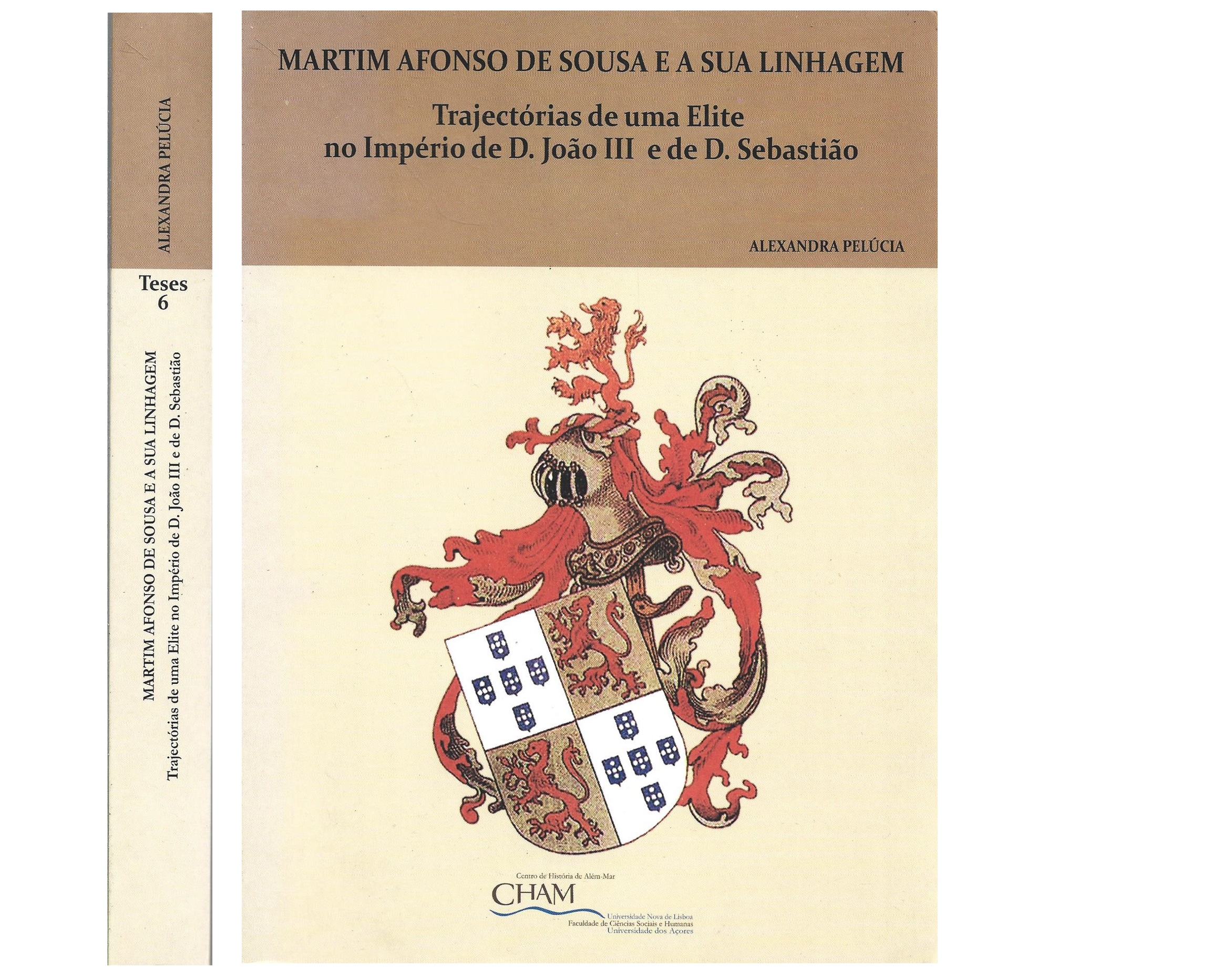 MARTIM AFONSO DE SOUSA E A SUA LINHAGEM. TRAJECTÓRIAS DE UMA ELITE NO IMPÉRIO DE D. JOÃO III E DE D. SEBASTIÃO.