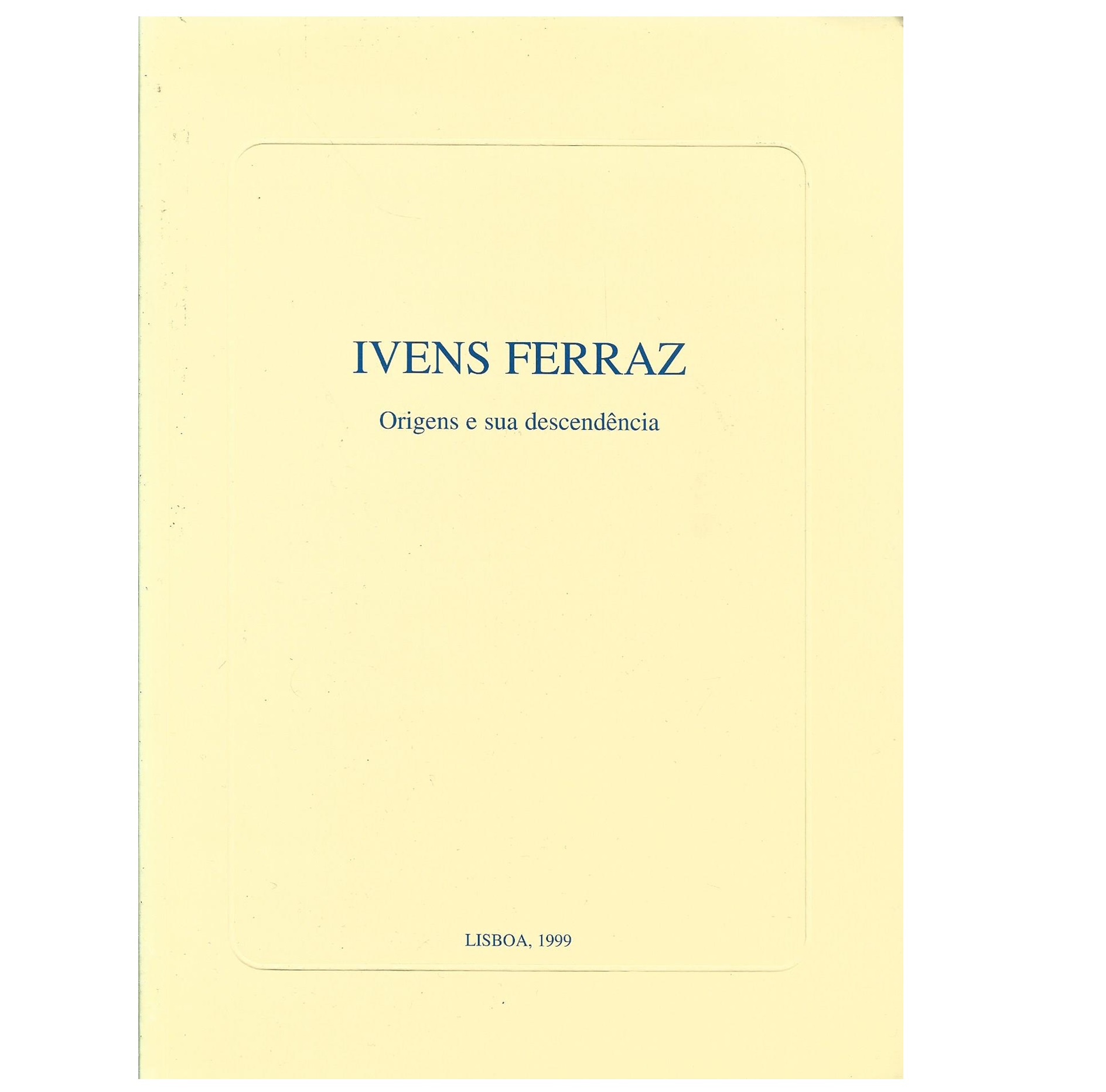 IVENS FERRAZ: ORIGENS E SUA DESCENDÊNCIA