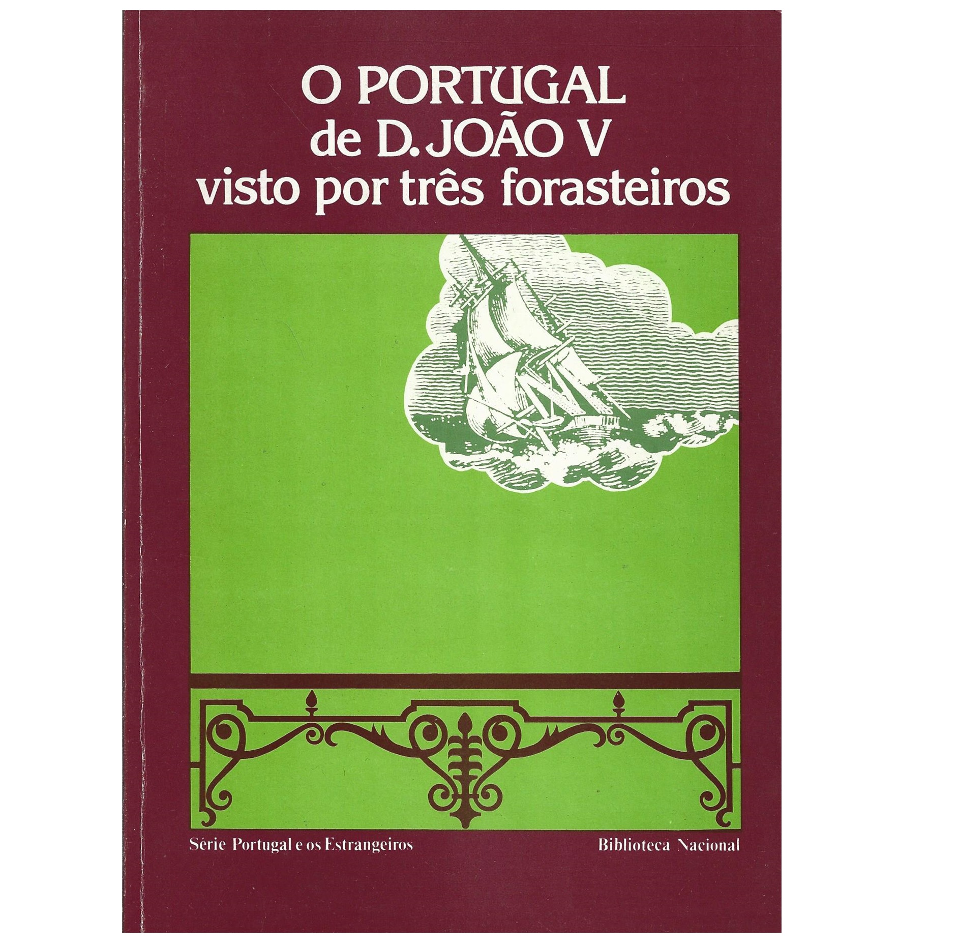 O PORTUGAL DE D. JOÃO V VISTO POR TRÊS FORASTEIROS 