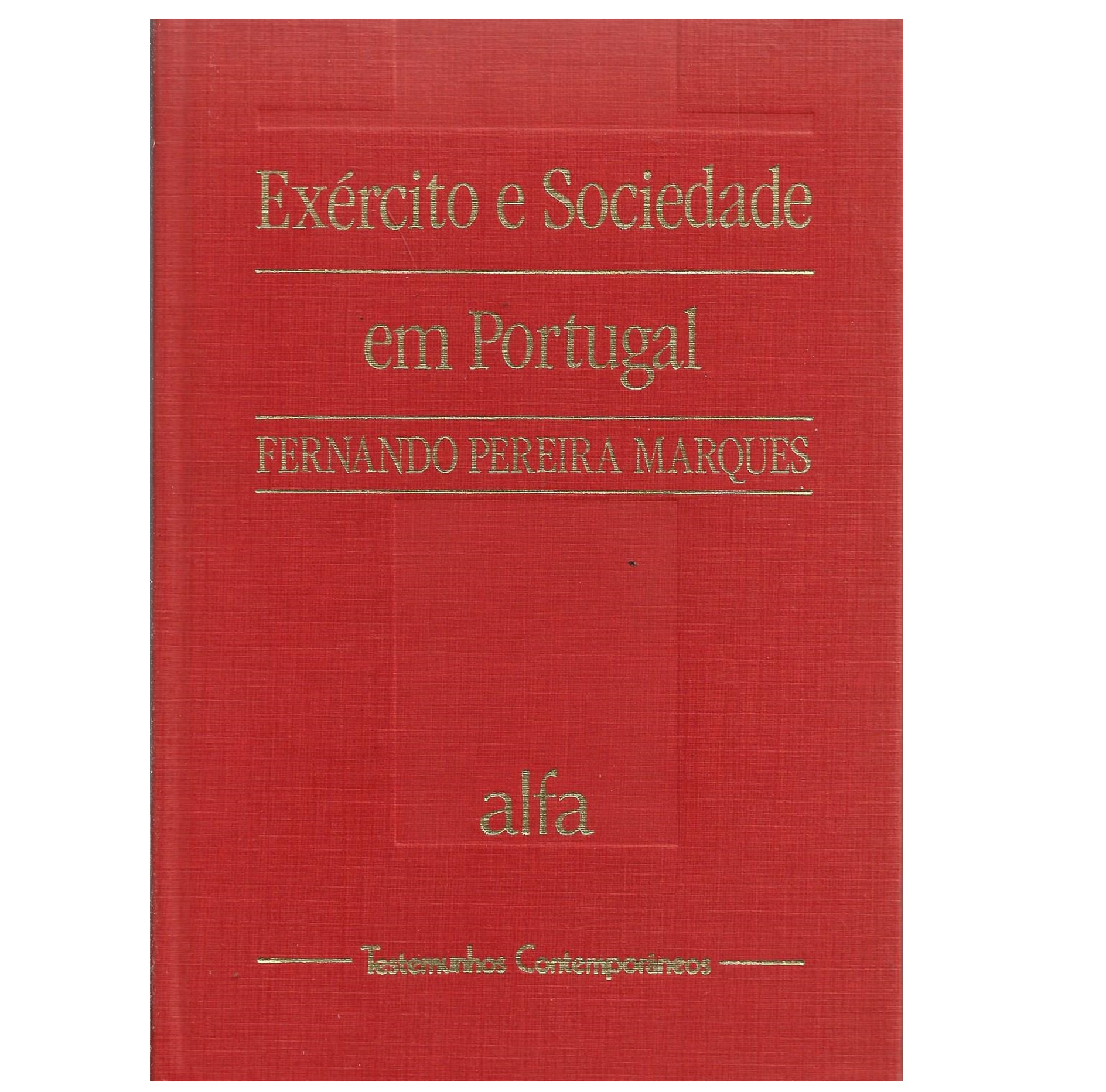 EXÉRCITO E SOCIEDADE EM PORTUGAL: NO DECLÍNIO DO ANTIGO REGIME E ADVENTO DO LIBERALISMO.
