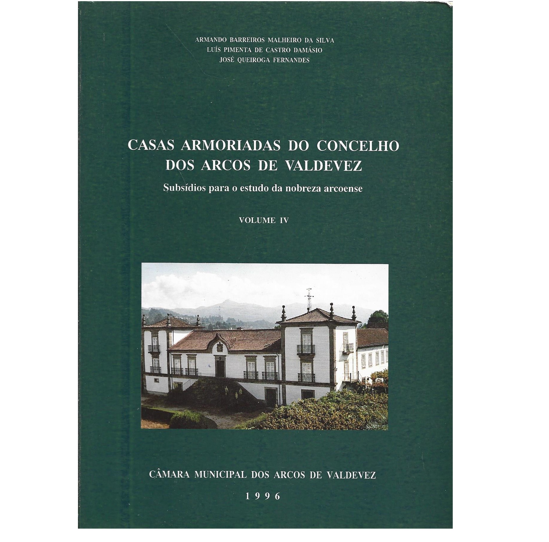 [VOL. IV]: CASAS ARMORIADAS DO CONCELHO DOS ARCOS DE VALDEVEZ