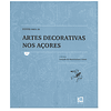 FONTES PARA AS ARTES DECORATIVAS NOS AÇORES. VOL. 1 (A VOL. 7)