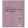 FONTES PARA AS ARTES DECORATIVAS NOS AÇORES. VOL. 1 (A VOL. 7)