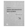 FONTES PARA AS ARTES DECORATIVAS NOS AÇORES. VOL. 1 (A VOL. 7)