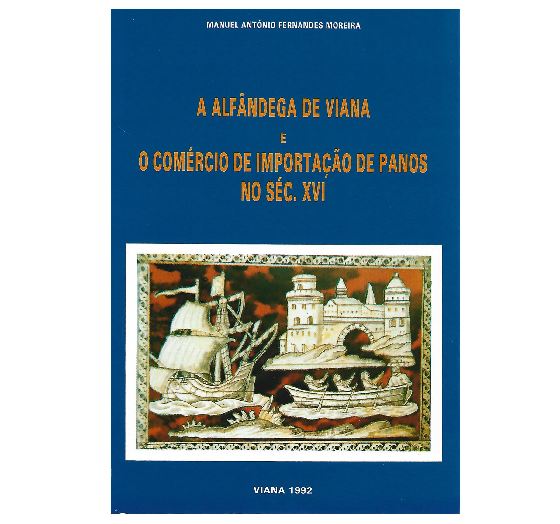 A ALFÂNDEGA DE VIANA E O COMÉRCIO DE IMPORTAÇÃO DE PANOS NO SÉCULO XVI.