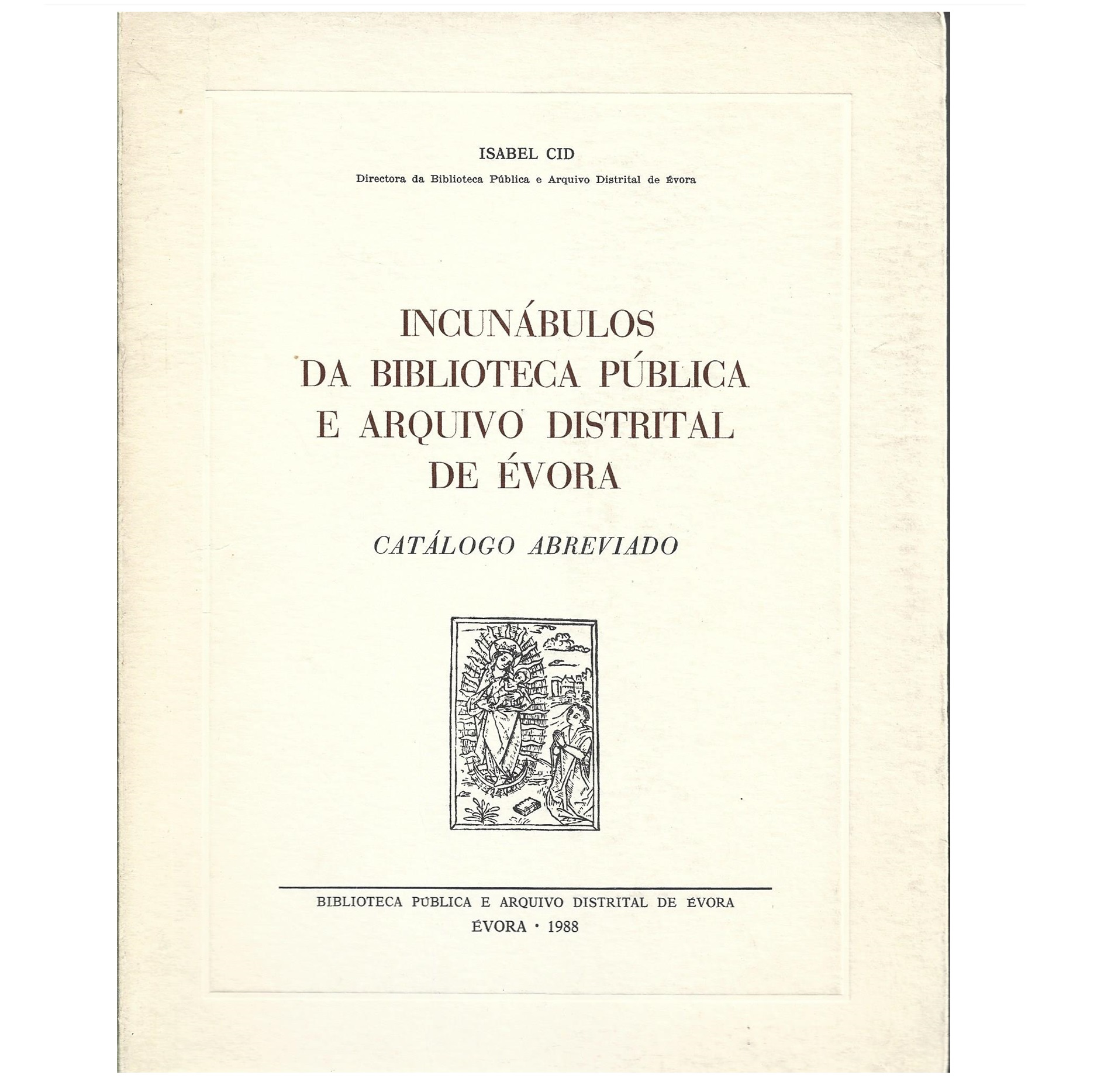 INCUNÁBULOS DA BIBLIOTECA PÚBLICA E ARQUIVO DISTRITAL DE﻿﻿ ÉVORA