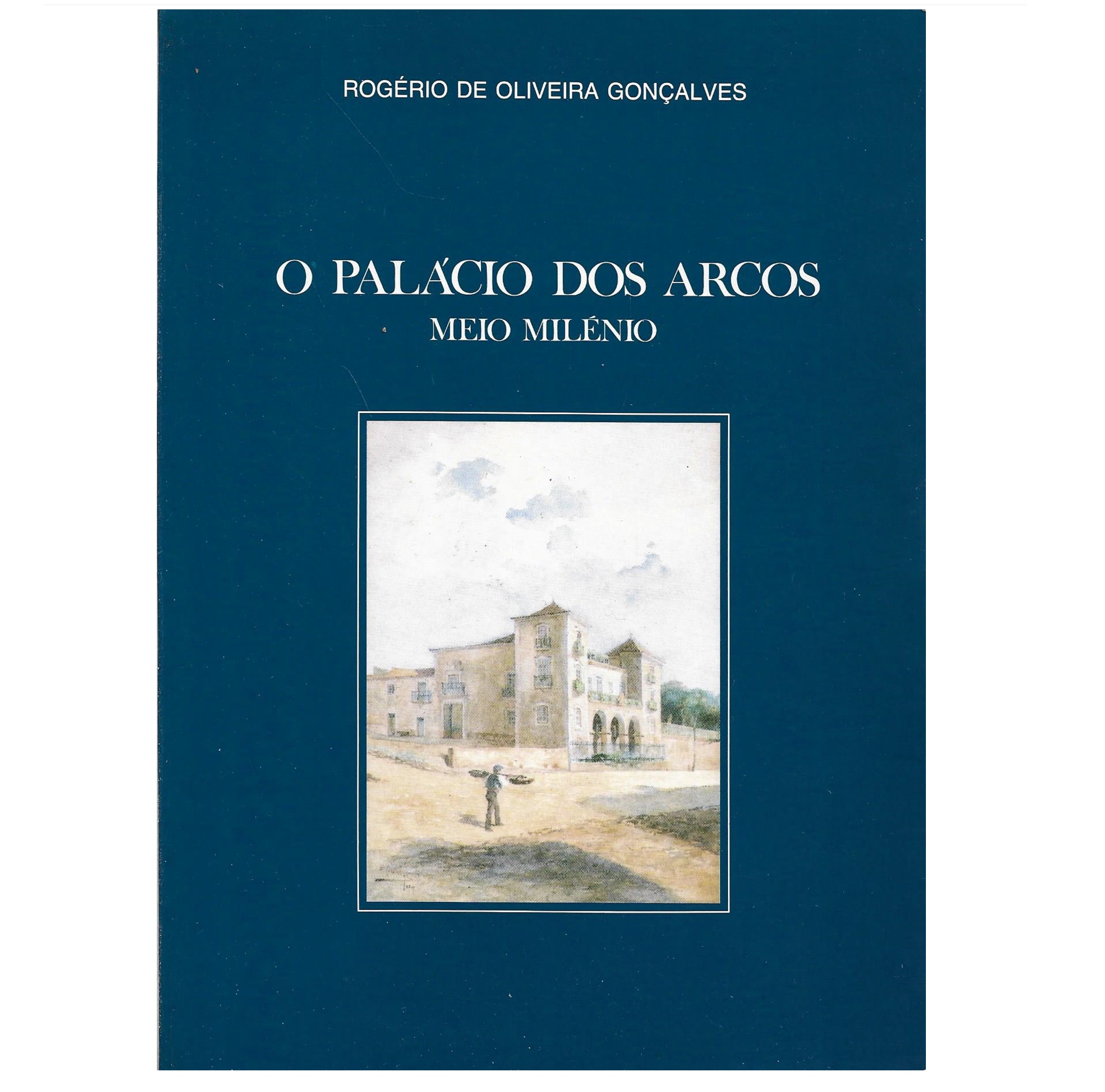 O PALÁCIO DOS ARCOS [história & genealogia] 