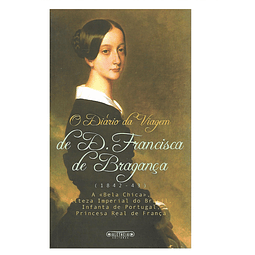 O DIÁRIO DA VIAGEM DE D. FRANCISCA DE BRAGANÇA. 