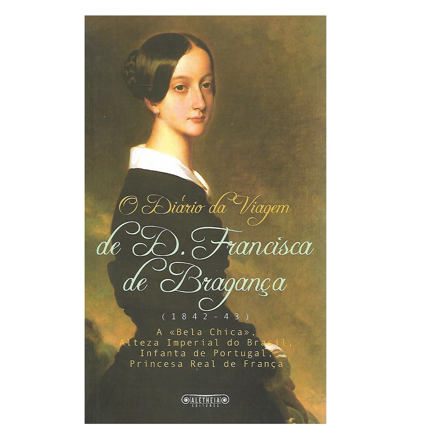 O DIÁRIO DA VIAGEM DE D. FRANCISCA DE BRAGANÇA. 