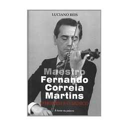 MAESTRO FERNANDO CORREIA MARTINS: O HOMEM E O MÚSICO