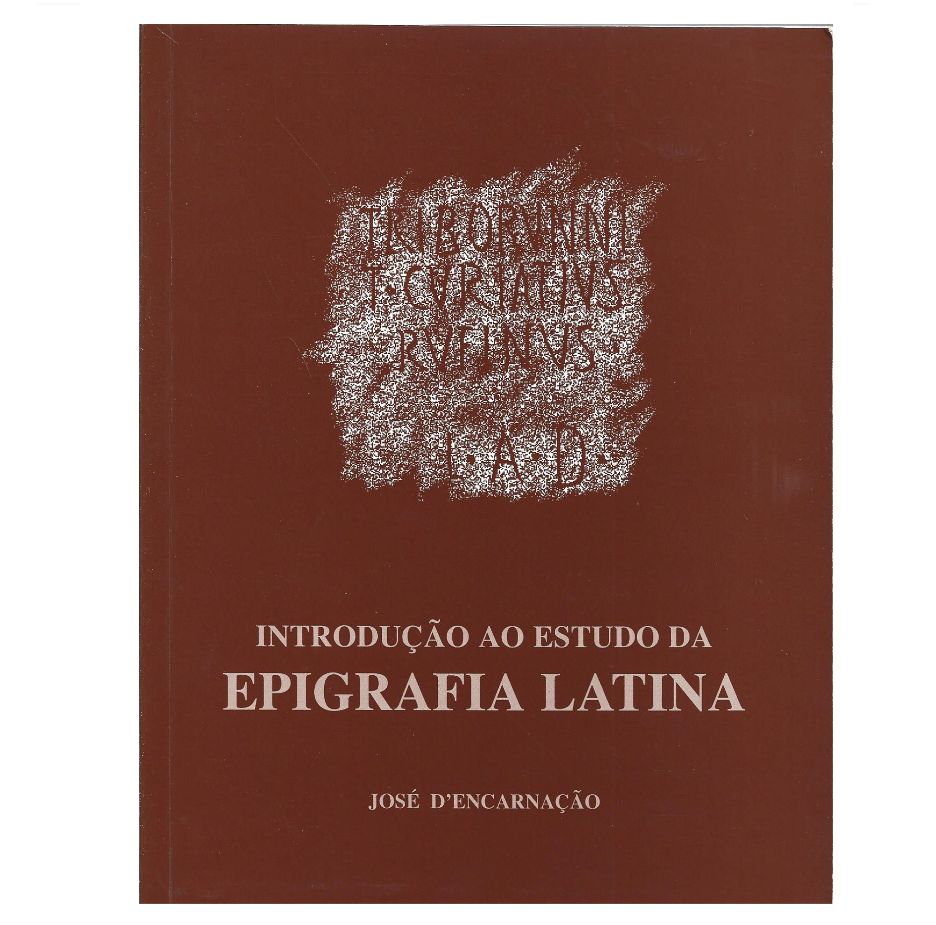 INTRODUÇÃO AO ESTUDO DA EPIGRAFIA LATINA