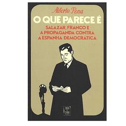 SALAZAR, FRANCO E A PROPAGANDA CONTRA A ESPANHA DEMOCRÁTICA