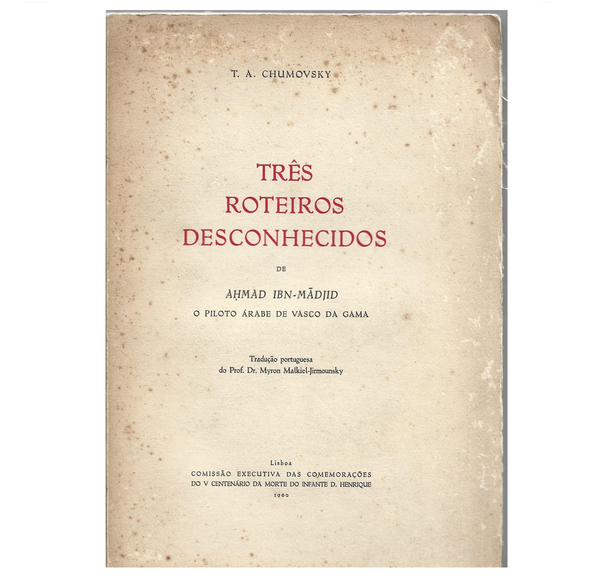 TRÊS ROTEIROS DESCONHECIDOS DE AHMAD IBN-MÃDJID, O PILOTO ÁRABE DE VASCO DA GAMA 