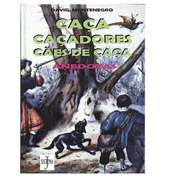 CAÇA, CAÇADORES, CÃES DE CAÇA
