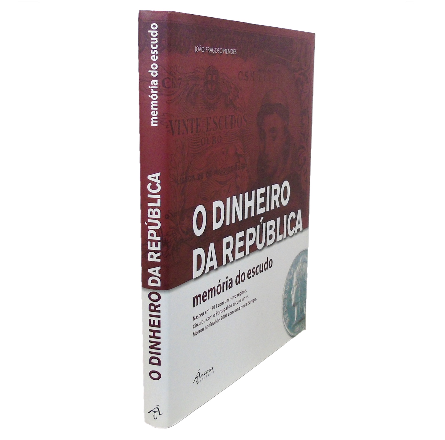 O DINHEIRO DA REPÚBLICA: MEMÓRIA DO ESCUDO.