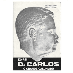 EL-REI D. CARLOS: O GRANDE CALUNIADO