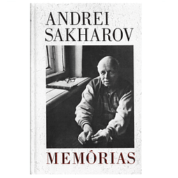 ANDREI SAKHAROV * MEMÓRIAS 