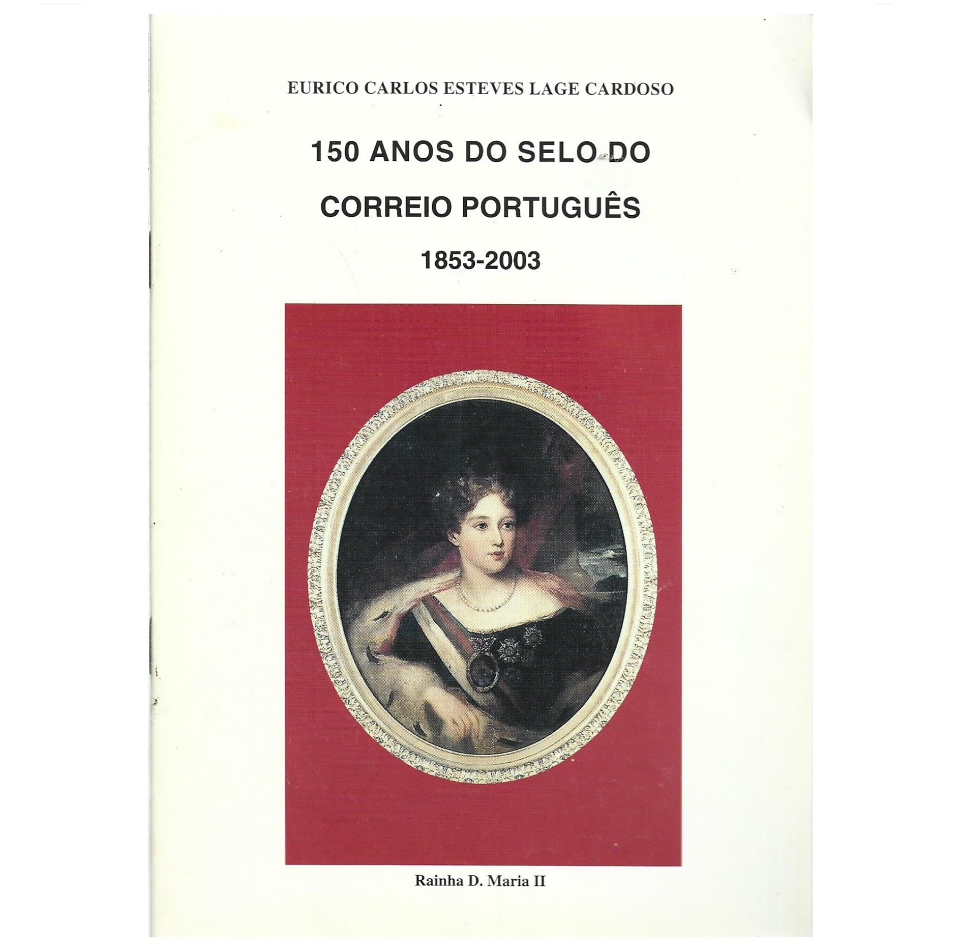150 ANOS DO SELO DO CORREIO PORTUGUÊS: 1853-2003