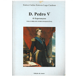 D. PEDRO V: O ESPERANÇOSO: VIDA E OBRA DE UM REI INESQUECÍVEL