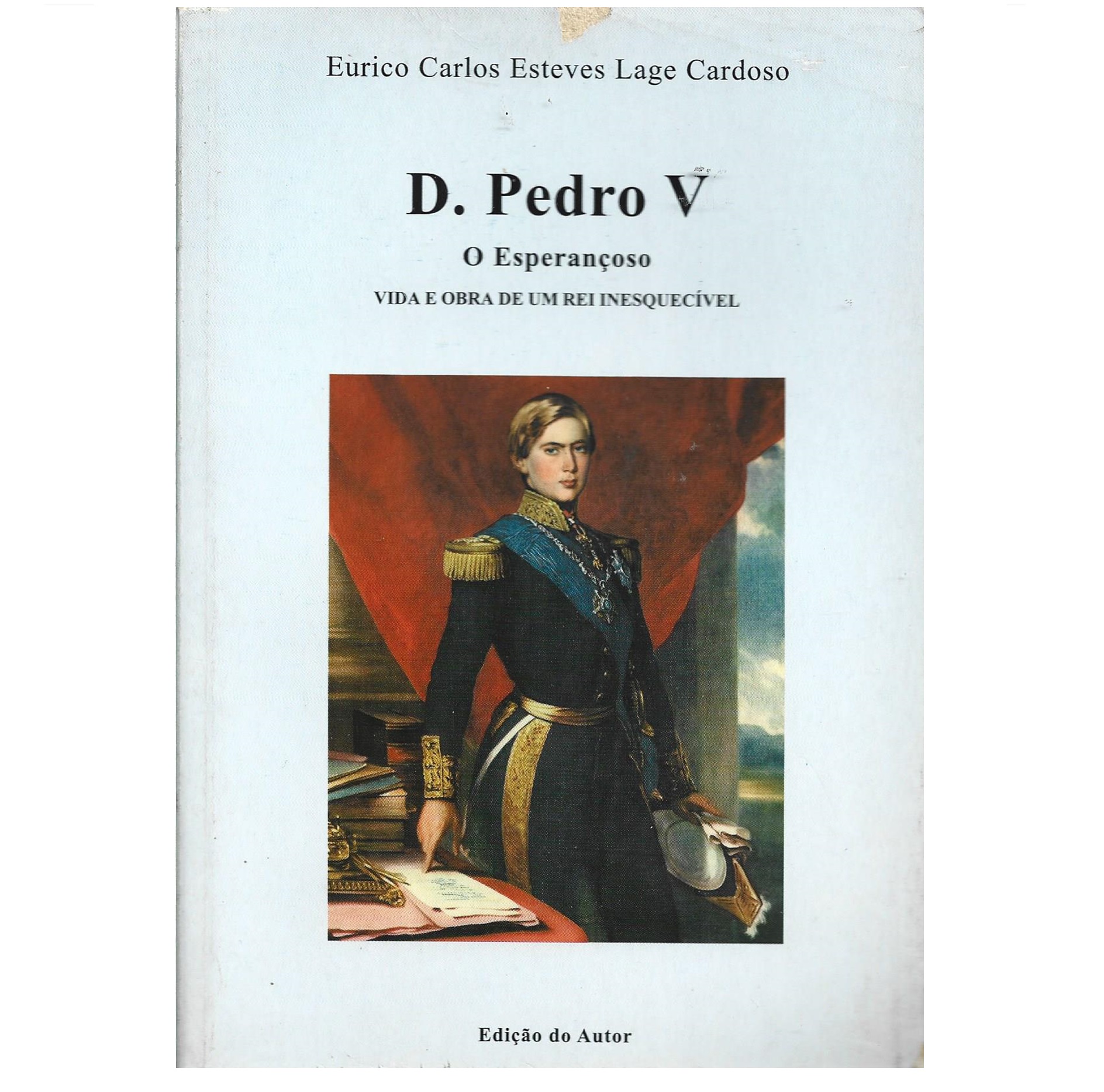 D. PEDRO V: O ESPERANÇOSO: VIDA E OBRA DE UM REI INESQUECÍVEL