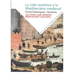LA VIDA MARÍTIMA A LA MEDITERRÀNIA MEDIEVAL: FONTS HISTÒRIQUES I LITERÀRIES.