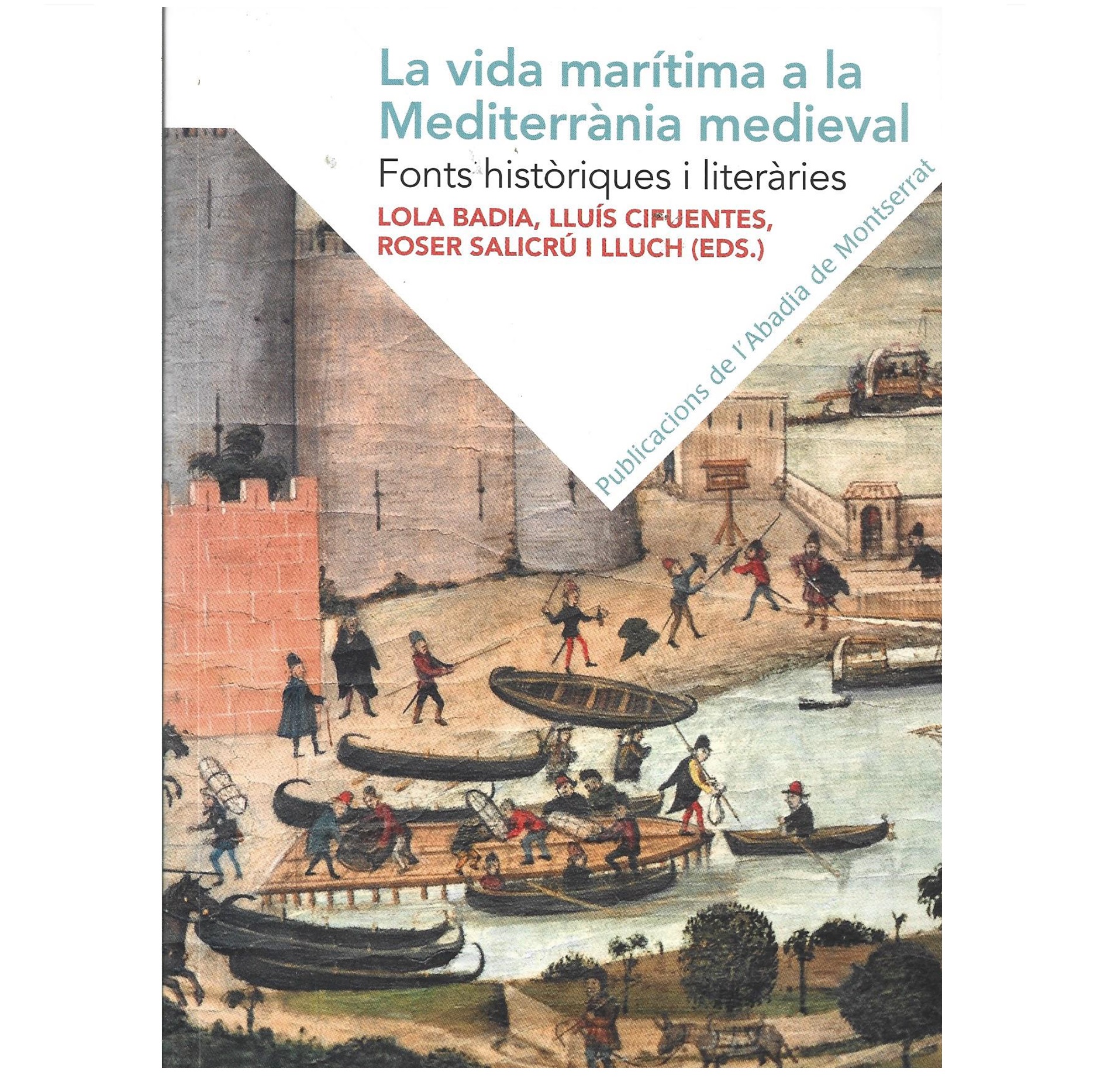 LA VIDA MARÍTIMA A LA MEDITERRÀNIA MEDIEVAL: FONTS HISTÒRIQUES I LITERÀRIES.