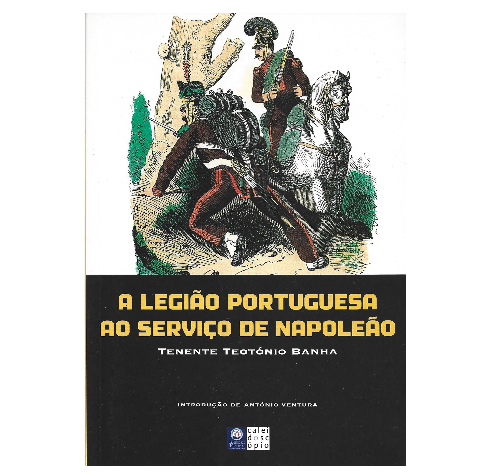 A LEGIÃO PORTUGUESA AO SERVIÇO DE NAPOLEÃO