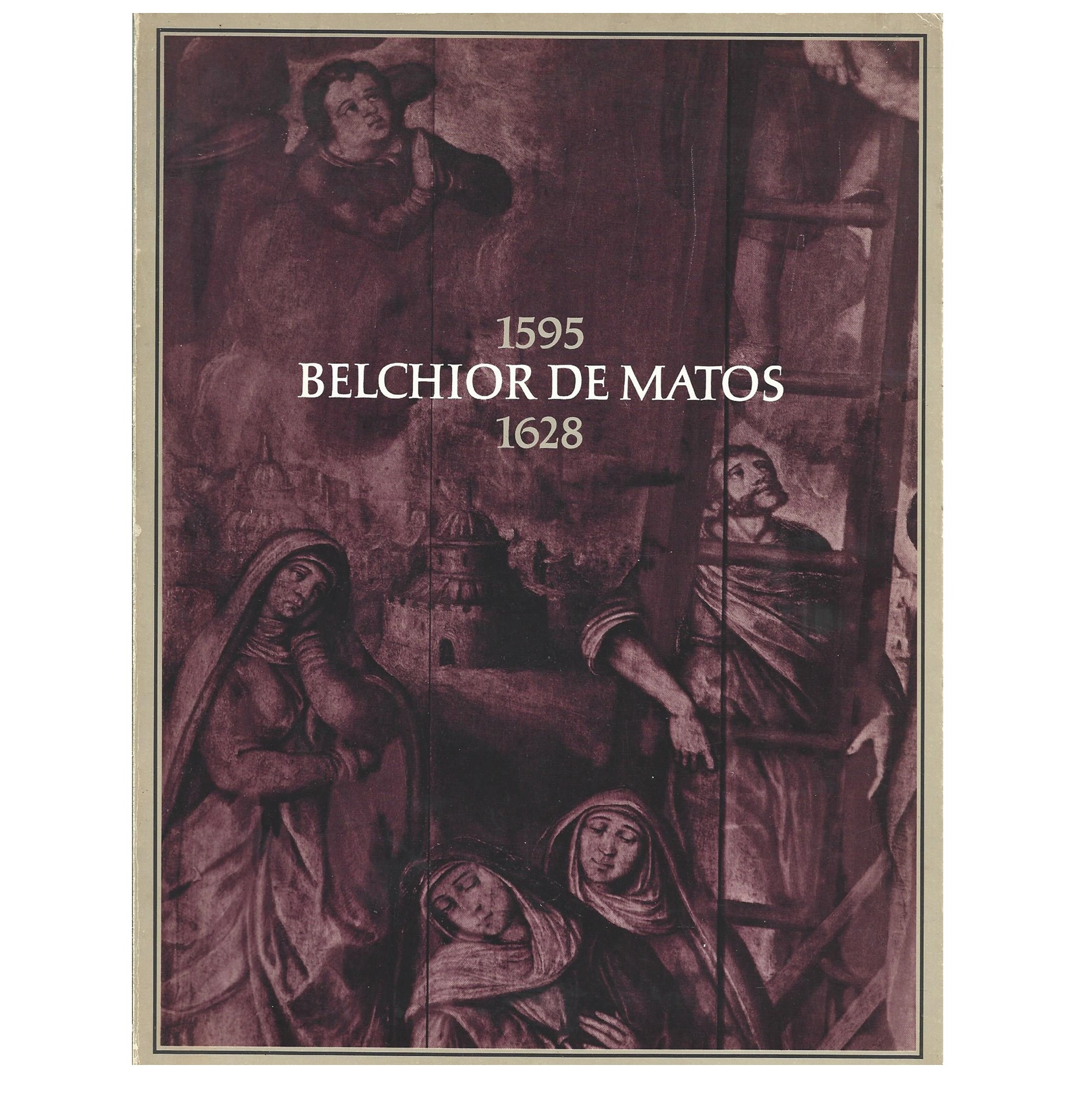 BELCHIOR DE MATOS, PINTOR DAS CALDAS DA RAINHA. 1595–1628.