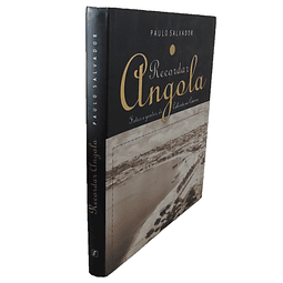 RECORDAR ANGOLA. FOTOS E GENTES, DE CABINDA A CUNENE.