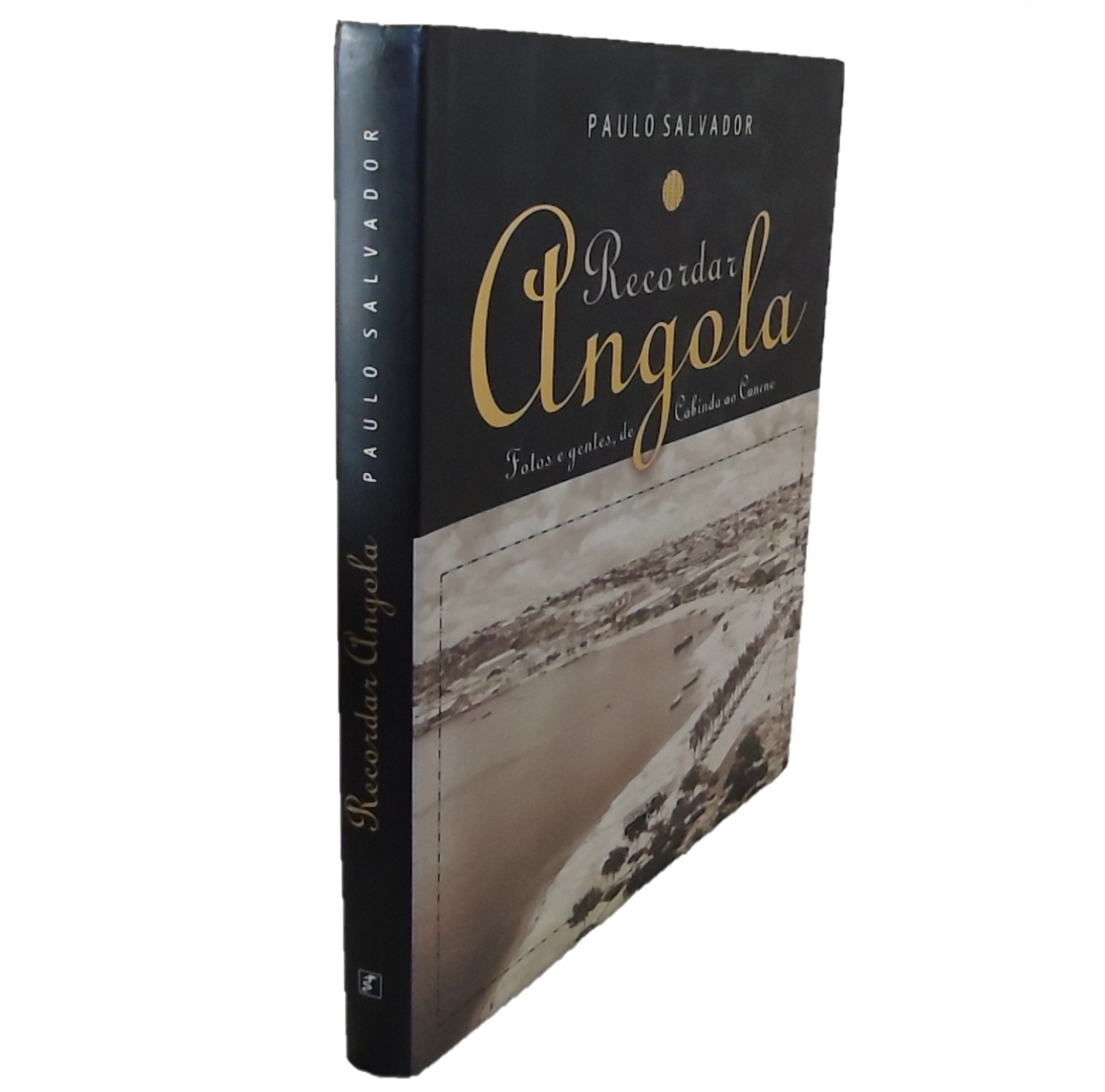 RECORDAR ANGOLA. FOTOS E GENTES, DE CABINDA A CUNENE.