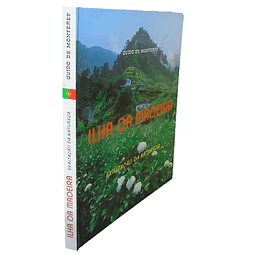 ILHA DA MADEIRA: EXALTAÇÃO DA NATUREZA