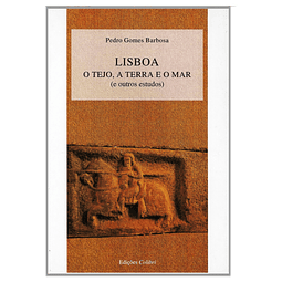 LISBOA: O TEJO, A TERRA E O MAR 