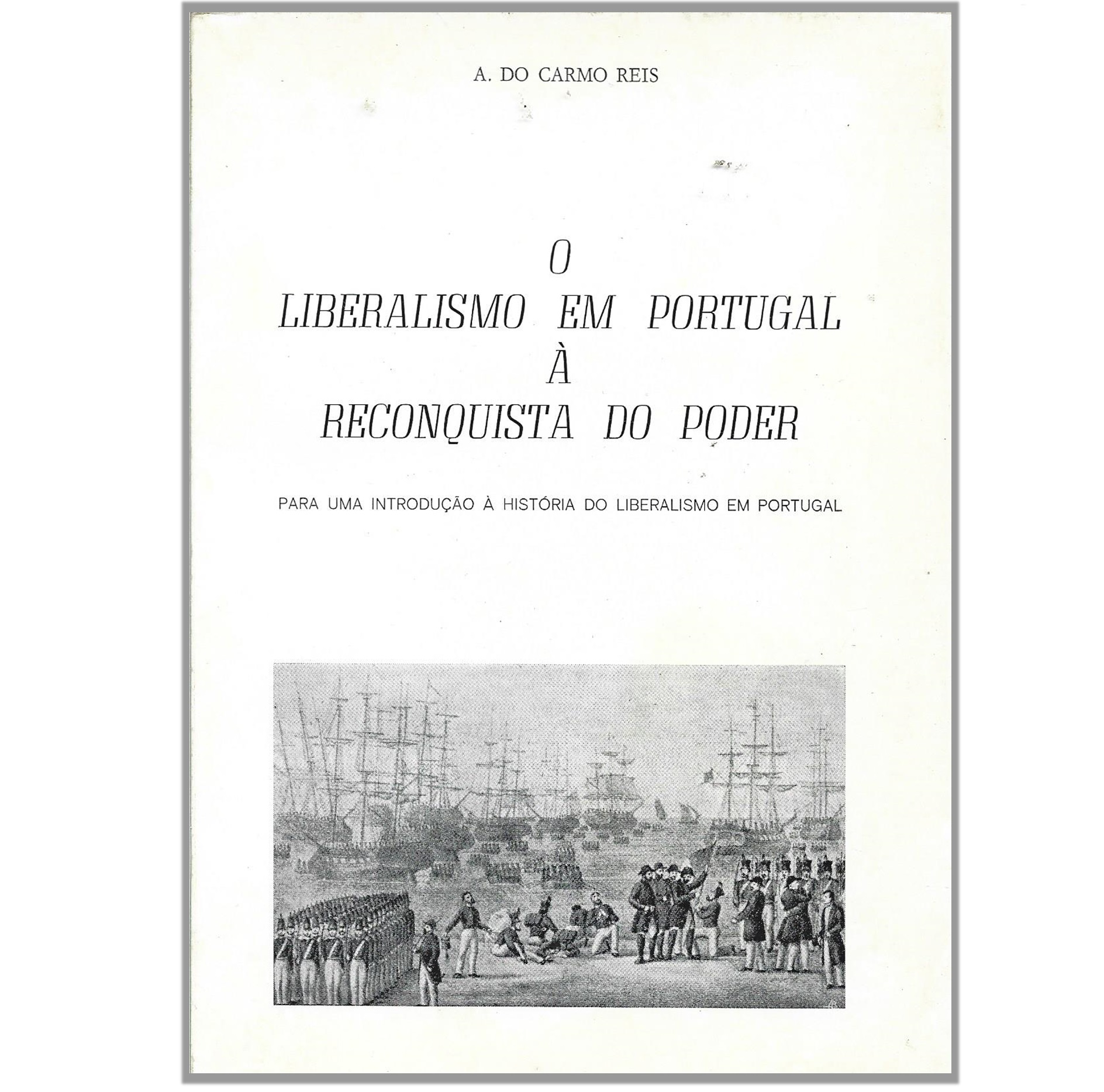 O LIBERALISMO EM PORTUGAL À RECONQUISTA DO PODER