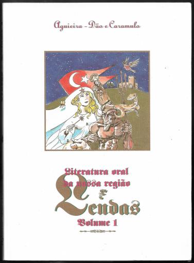 LITERATURA ORAL DA NOSSA REGIÃO. AGUIEIRA, DÃO E CARAMULO. LENDAS