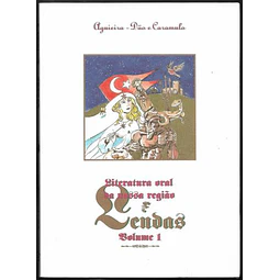 LITERATURA ORAL DA NOSSA REGIÃO. AGUIEIRA, DÃO E CARAMULO. LENDAS