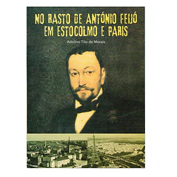 NO RASTO DE ANTÓNIO FEIJÓ EM ESTOCOLMO E PARIS