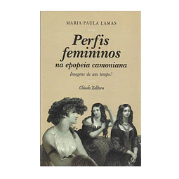 PERFIS FEMININOS NA EPOPEIA CAMONIANA: IMAGENS DE UM TEMPO?