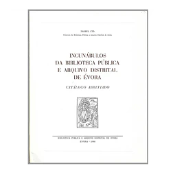 INCUNÁBULOS DA BIBLIOTECA PÚBLICA E ARQUIVO DISTRITAL DE﻿﻿ ÉVORA