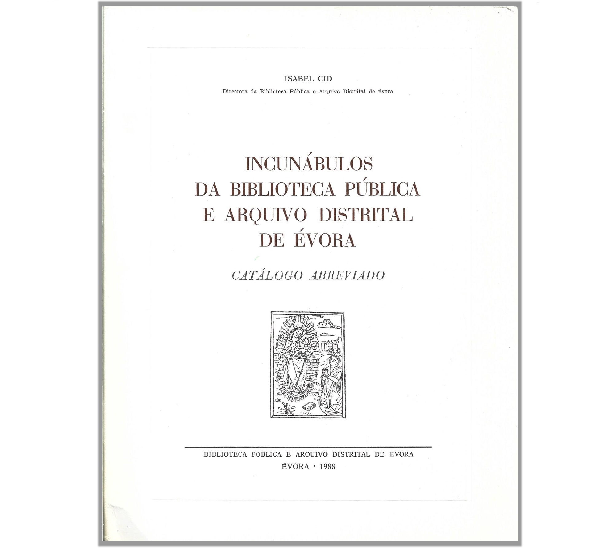 INCUNÁBULOS DA BIBLIOTECA PÚBLICA E ARQUIVO DISTRITAL DE﻿﻿ ÉVORA