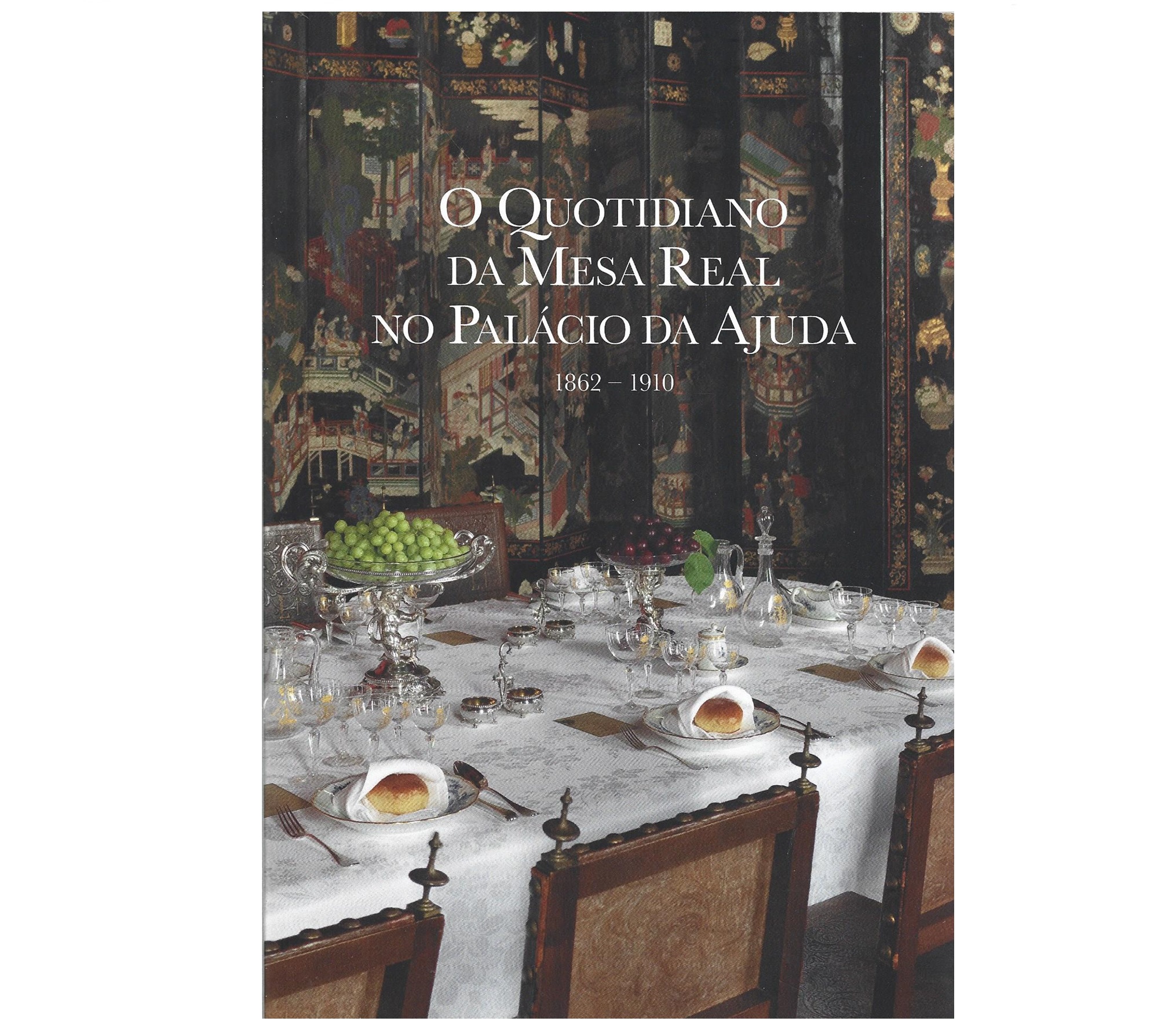 O QUOTIDIANO DA MESA REAL NO PALÁCIO DA AJUDA 1862-1910