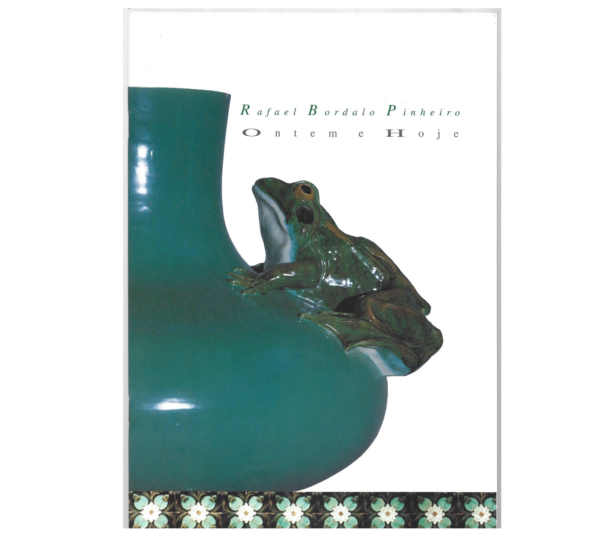 RAFAEL BORDALO PINHEIRO: ONTEM E HOJE